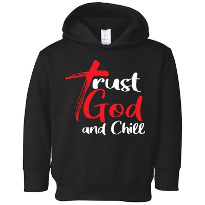 Trust God And Chill Religious Lover God Toddler Hoodie