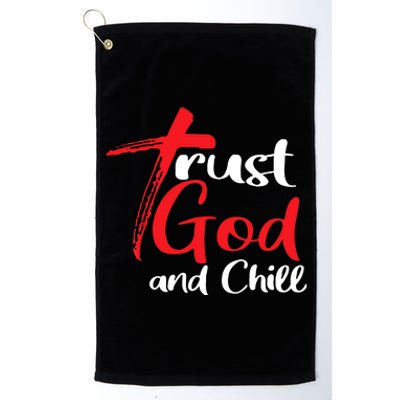 Trust God And Chill Religious Lover God Platinum Collection Golf Towel