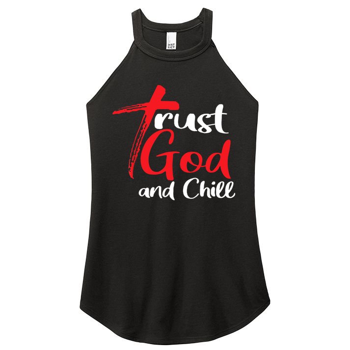Trust God And Chill Religious Lover God Women's Perfect Tri Rocker Tank