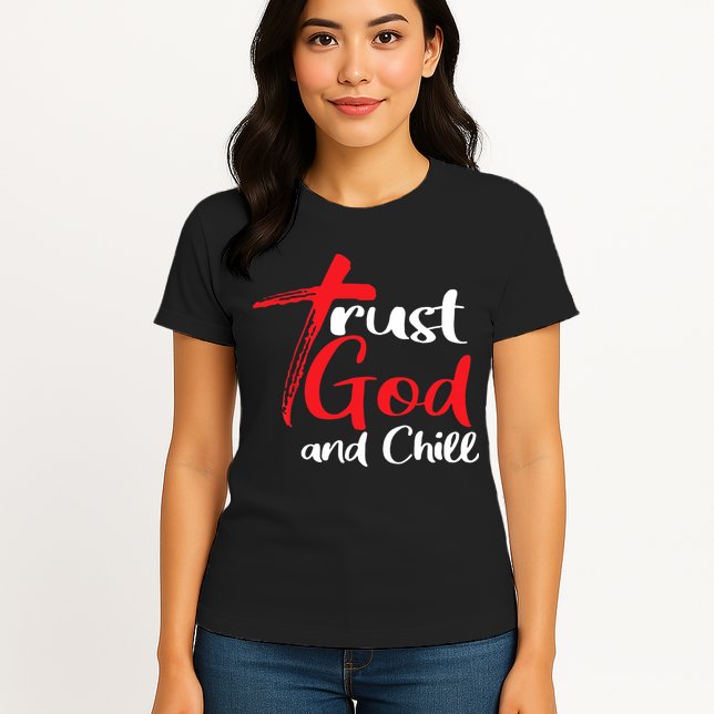 Trust God And Chill Religious Lover God Womens T-Shirt