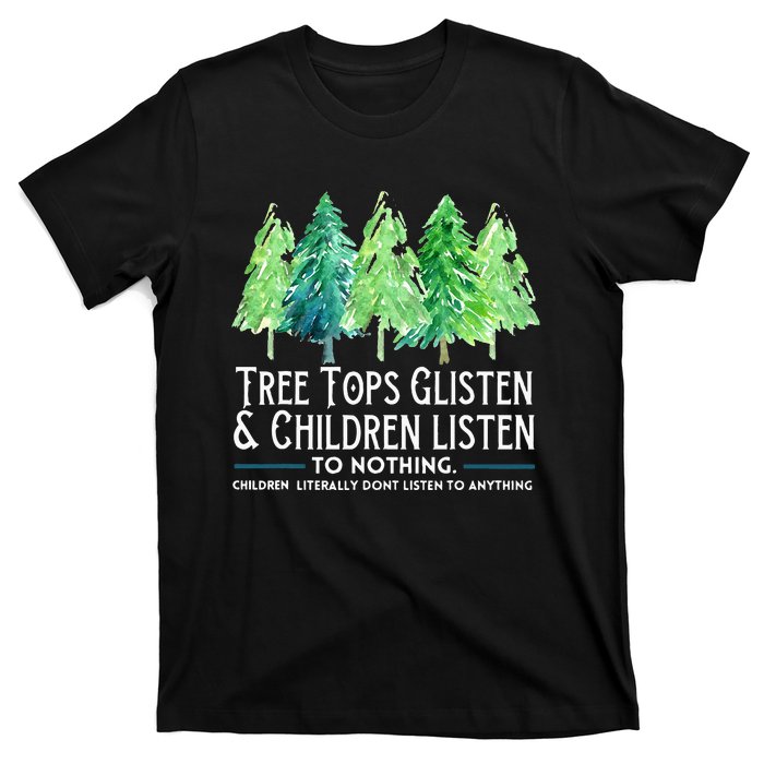 Treetops Glisten And Children Listen To Nothing Christmas T-Shirt