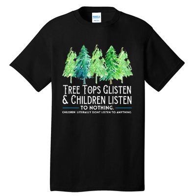 Treetops Glisten And Children Listen To Nothing Christmas Tall T-Shirt