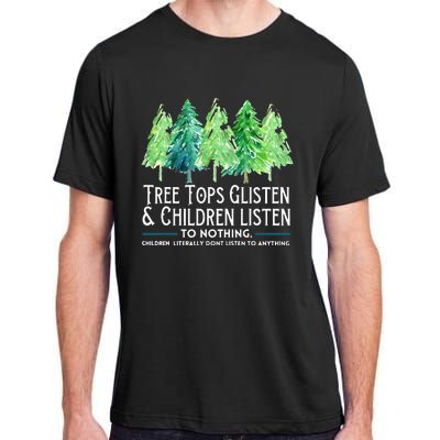 Treetops Glisten And Children Listen To Nothing Christmas Adult ChromaSoft Performance T-Shirt