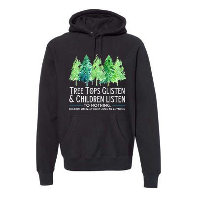 Treetops Glisten And Children Listen To Nothing Christmas Premium Hoodie