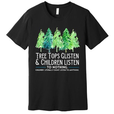 Treetops Glisten And Children Listen To Nothing Christmas Premium T-Shirt