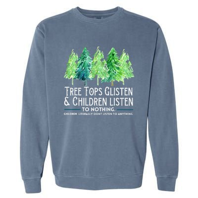 Treetops Glisten And Children Listen To Nothing Christmas Garment-Dyed Sweatshirt