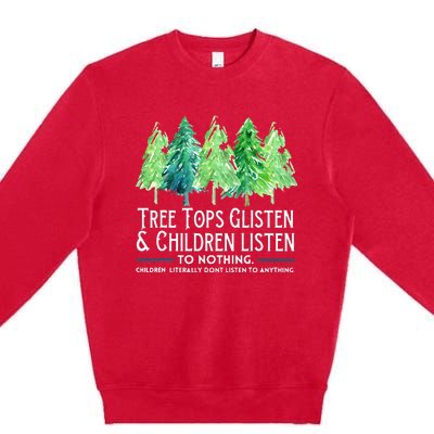 Treetops Glisten And Children Listen To Nothing Christmas Premium Crewneck Sweatshirt