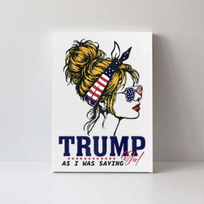 Trump Girl As I Was Saying Messy Bun American Flag Canvas