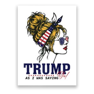 Trump Girl As I Was Saying Messy Bun American Flag Poster