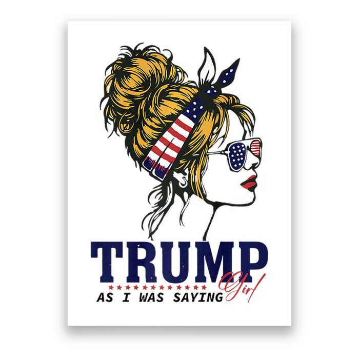 Trump Girl As I Was Saying Messy Bun American Flag Poster