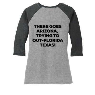 There Goes Arizona Trying To Out Florida Texas Funny Slogan Women's Tri-Blend 3/4-Sleeve Raglan Shirt