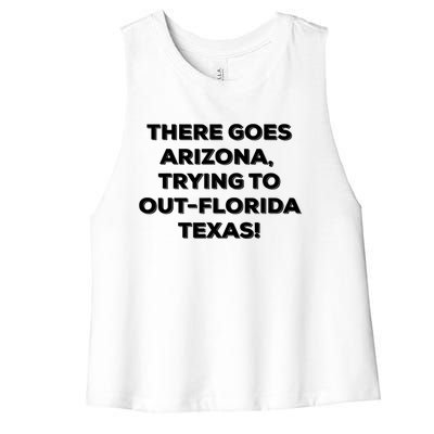 There Goes Arizona Trying To Out Florida Texas Funny Slogan Women's Racerback Cropped Tank