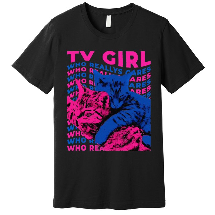 Tv Girl Album Frenchs Exit Who Really Cares Cat Tv Girl Gift Premium T-Shirt