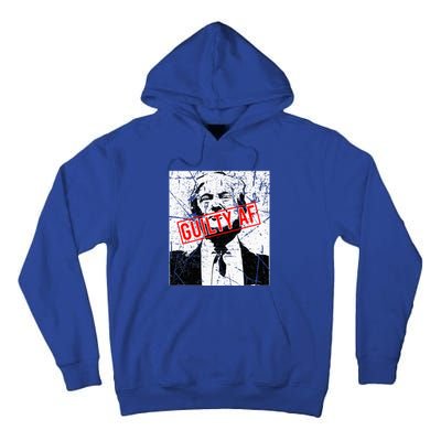 Trump Guilty Af Trump Guilty On 34 Counts Tall Hoodie