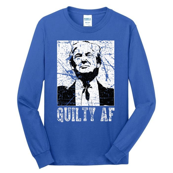 Trump Guilty Af Trump Guilty On 34 Counts Tall Long Sleeve T-Shirt