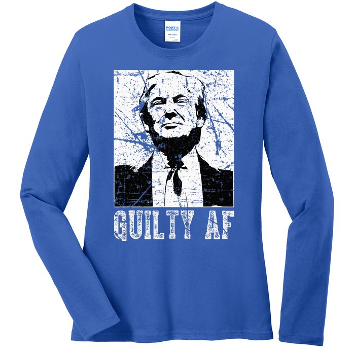 Trump Guilty Af Trump Guilty On 34 Counts Ladies Long Sleeve Shirt