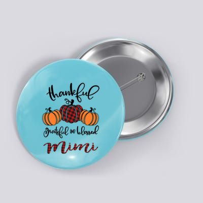 Thankful Grateful And Blessed Mimi Pumkin Thankgiving Meaningful Gift Button