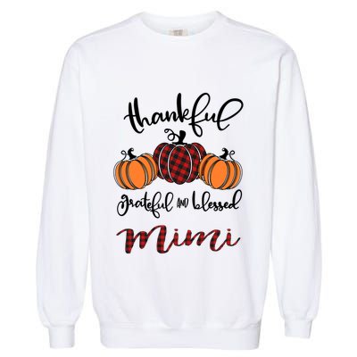 Thankful Grateful And Blessed Mimi Pumkin Thankgiving Meaningful Gift Garment-Dyed Sweatshirt
