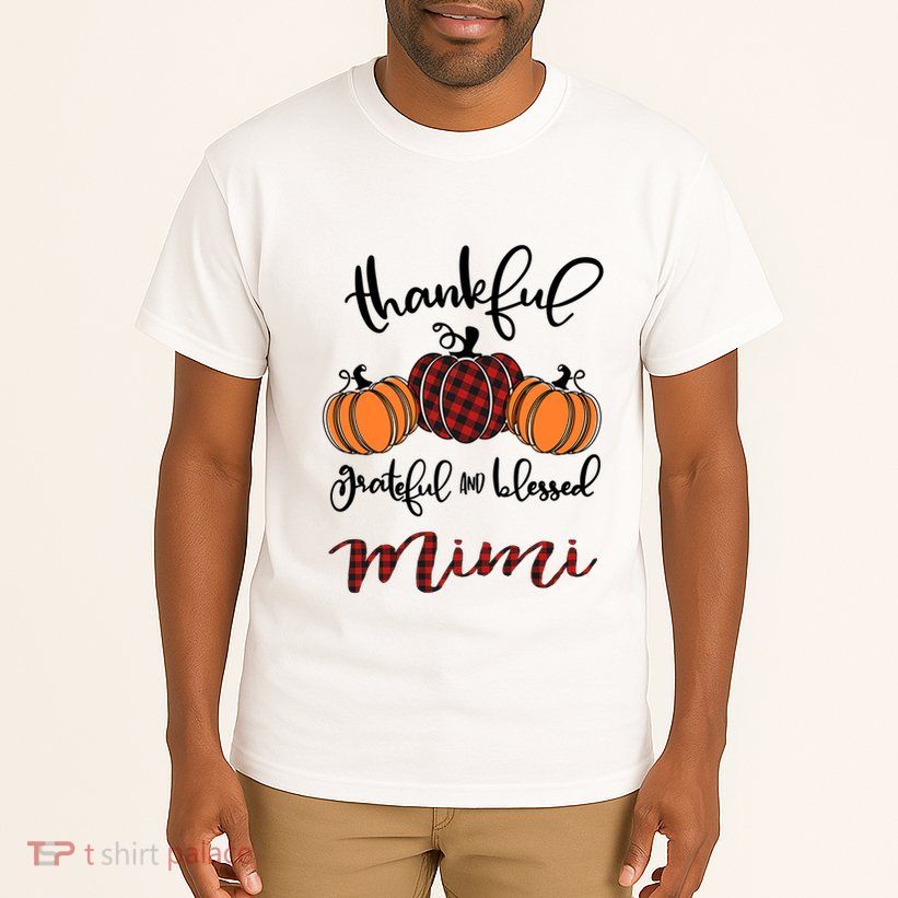 Thankful Grateful And Blessed Mimi Pumkin Thankgiving Meaningful Gift Tall T-Shirt