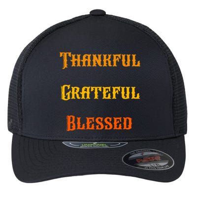 Thankful Grateful And Blessed Gift Flexfit Unipanel Trucker Cap