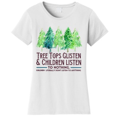 Treetops Glisten And Children Listen To Nothing Christmas Women's T-Shirt