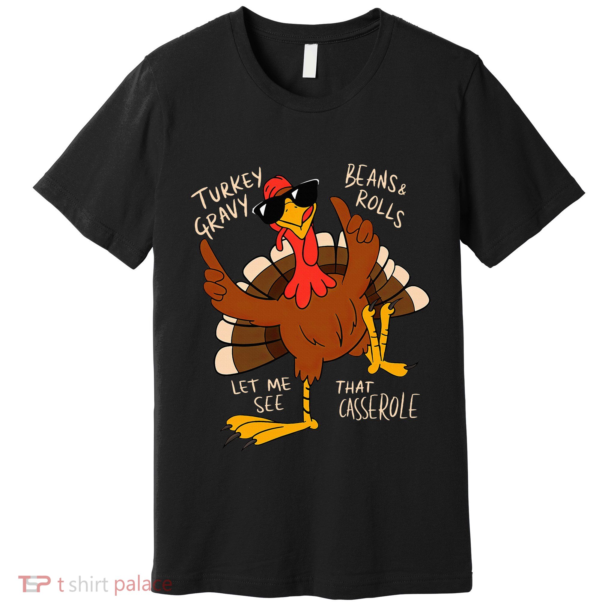 Turkey Gravy Beans And Rolls Casserole Funny Thanksgiving Premium T-Shirt