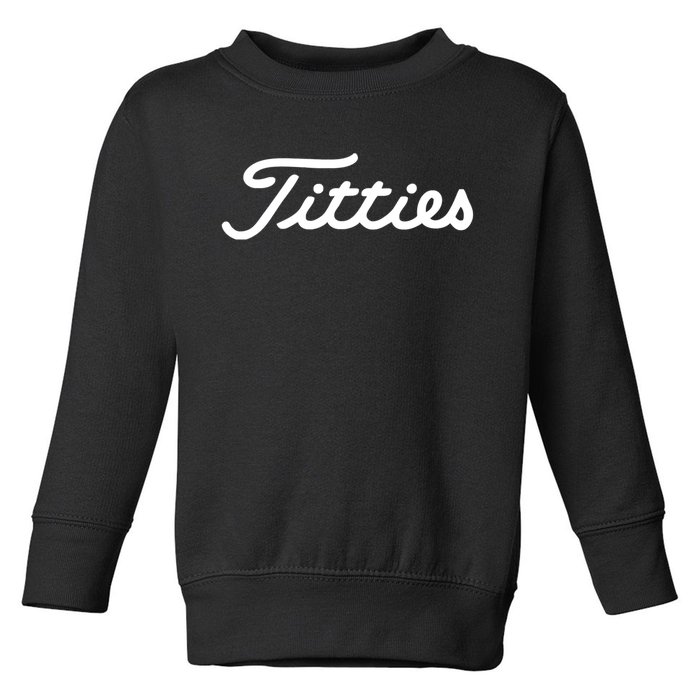 Titties Golf Bachelor Party Funny Golfing Gift Parody Toddler Sweatshirt