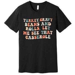 Turkey Gravy Beans And Rolls Let Me See That Casserole Premium T-Shirt