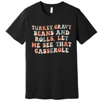 Turkey Gravy Beans And Rolls Let Me See That Casserole Premium T-Shirt