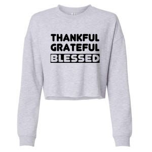 Thankful Grateful Blessed Gift Thanksgiving Gift Cropped Pullover Crew