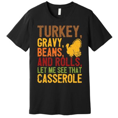 Turkey Gravy Beans And Rolls Let Me See That Casserole Funny Premium T-Shirt