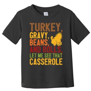 Turkey Gravy Beans And Rolls Let Me See That Casserole Funny Toddler T-Shirt