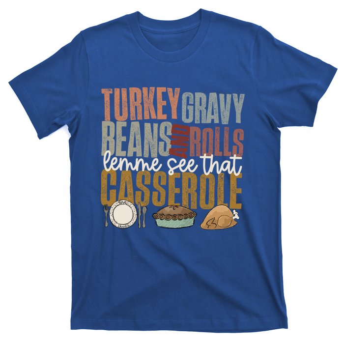 Turkey Gravy Beans And Rolls Let Me See That Casserole Fall Gift T-Shirt