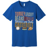 Turkey Gravy Beans And Rolls Let Me See That Casserole Fall Gift Premium T-Shirt