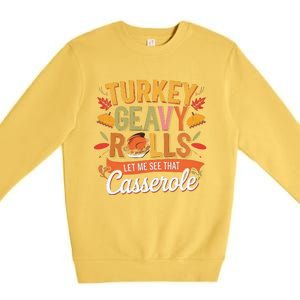 Turkey Gravy Beans And Rolls Let Me See That Casserole Fall Premium Crewneck Sweatshirt