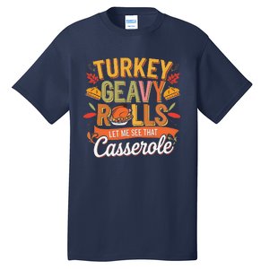 Turkey Gravy Beans And Rolls Let Me See That Casserole Fall Tall T-Shirt