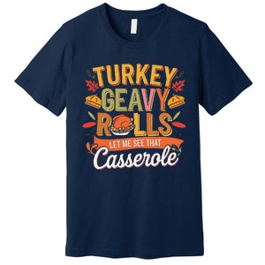 Turkey Gravy Beans And Rolls Let Me See That Casserole Fall Premium T-Shirt