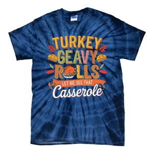 Turkey Gravy Beans And Rolls Let Me See That Casserole Fall Tie-Dye T-Shirt