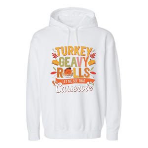 Turkey Gravy Beans And Rolls Let Me See That Casserole Fall Garment-Dyed Fleece Hoodie