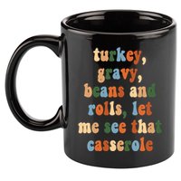 Turkey Gravy Beans And Rolls Funny Thanksgiving 11oz C Handle Ceramic Mug