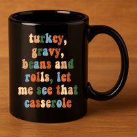 Turkey Gravy Beans And Rolls Funny Thanksgiving 11oz C Handle Ceramic Mug