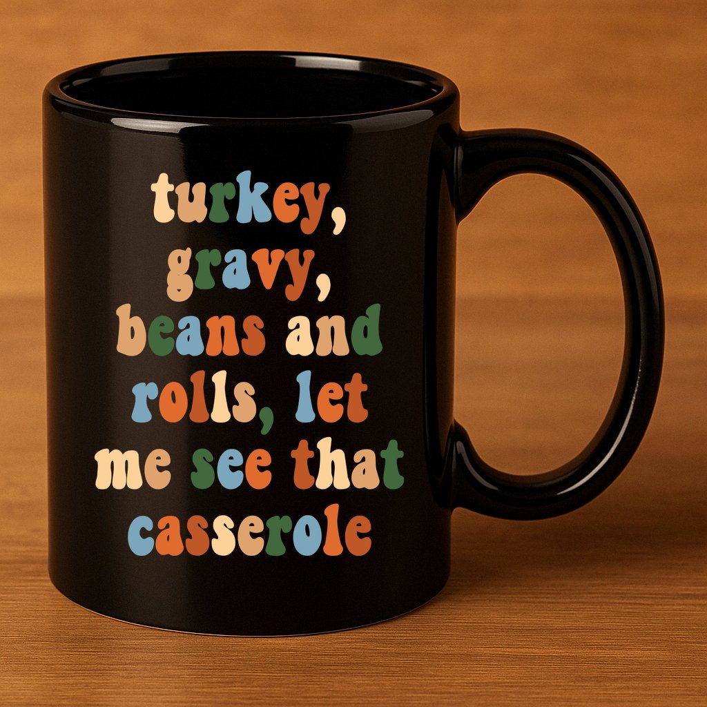 Turkey Gravy Beans And Rolls Funny Thanksgiving 11oz C Handle Ceramic Mug