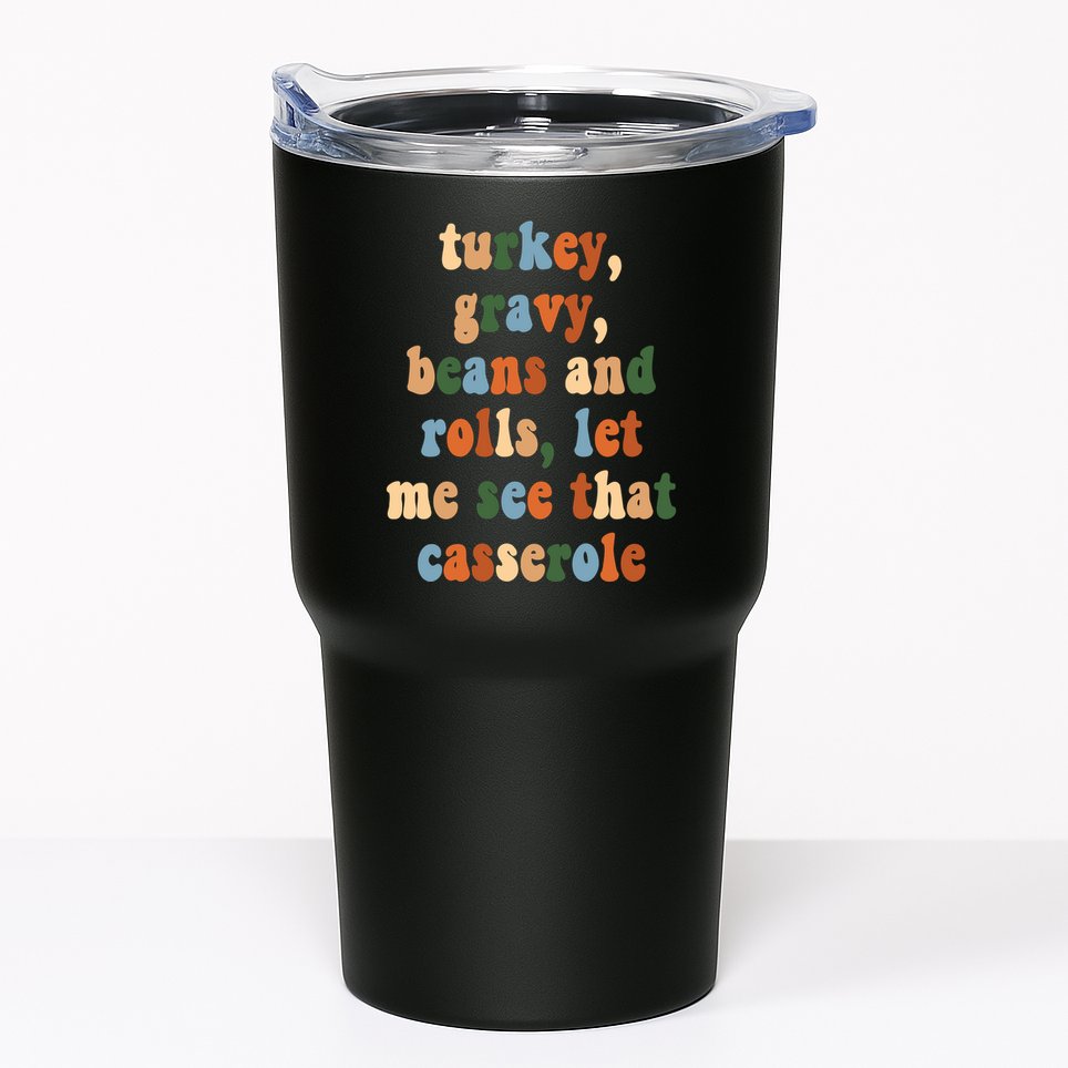 Turkey Gravy Beans And Rolls Funny Thanksgiving Tumbler