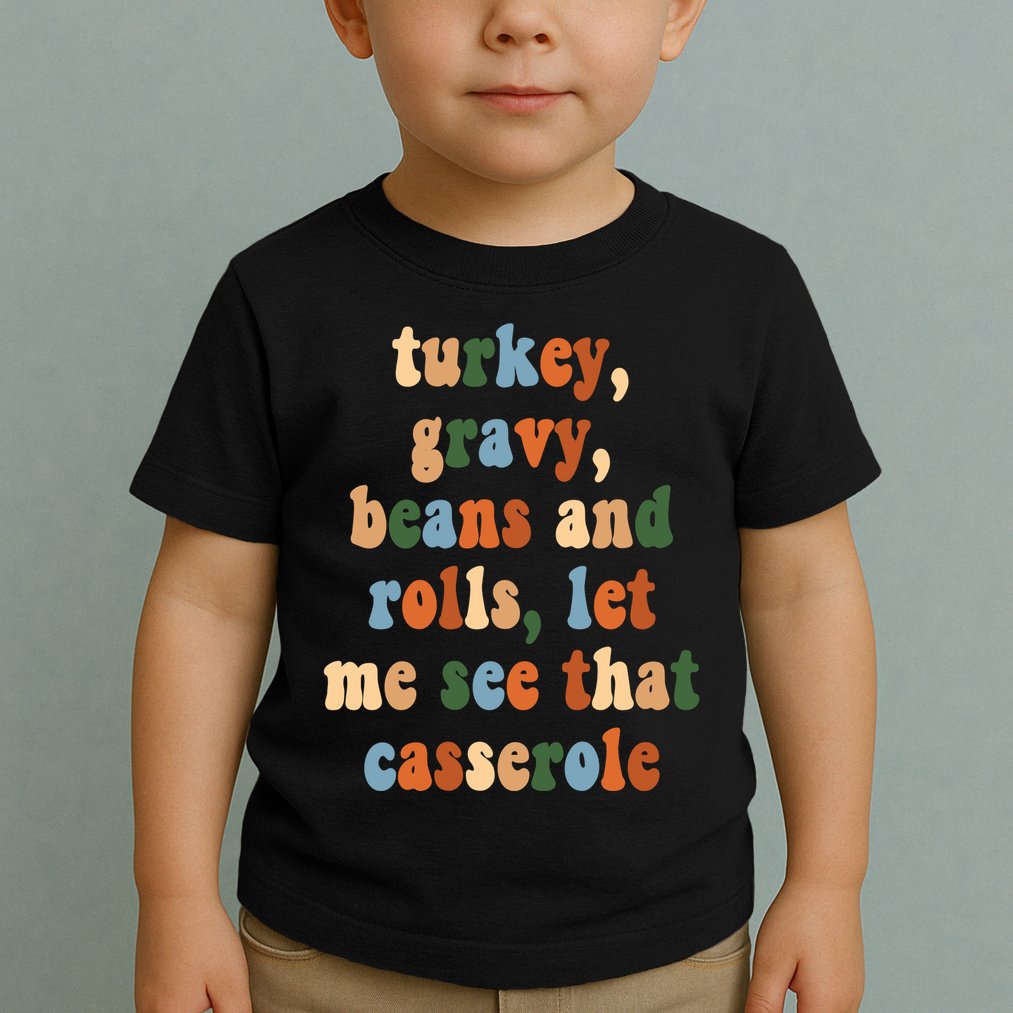 Turkey Gravy Beans And Rolls Funny Thanksgiving Toddler T-Shirt