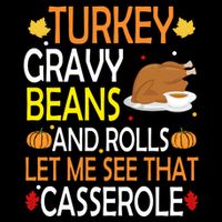 Turkey Gravy Beans And Rolls Let Me See That Casserole Cooling Performance Crew T-Shirt