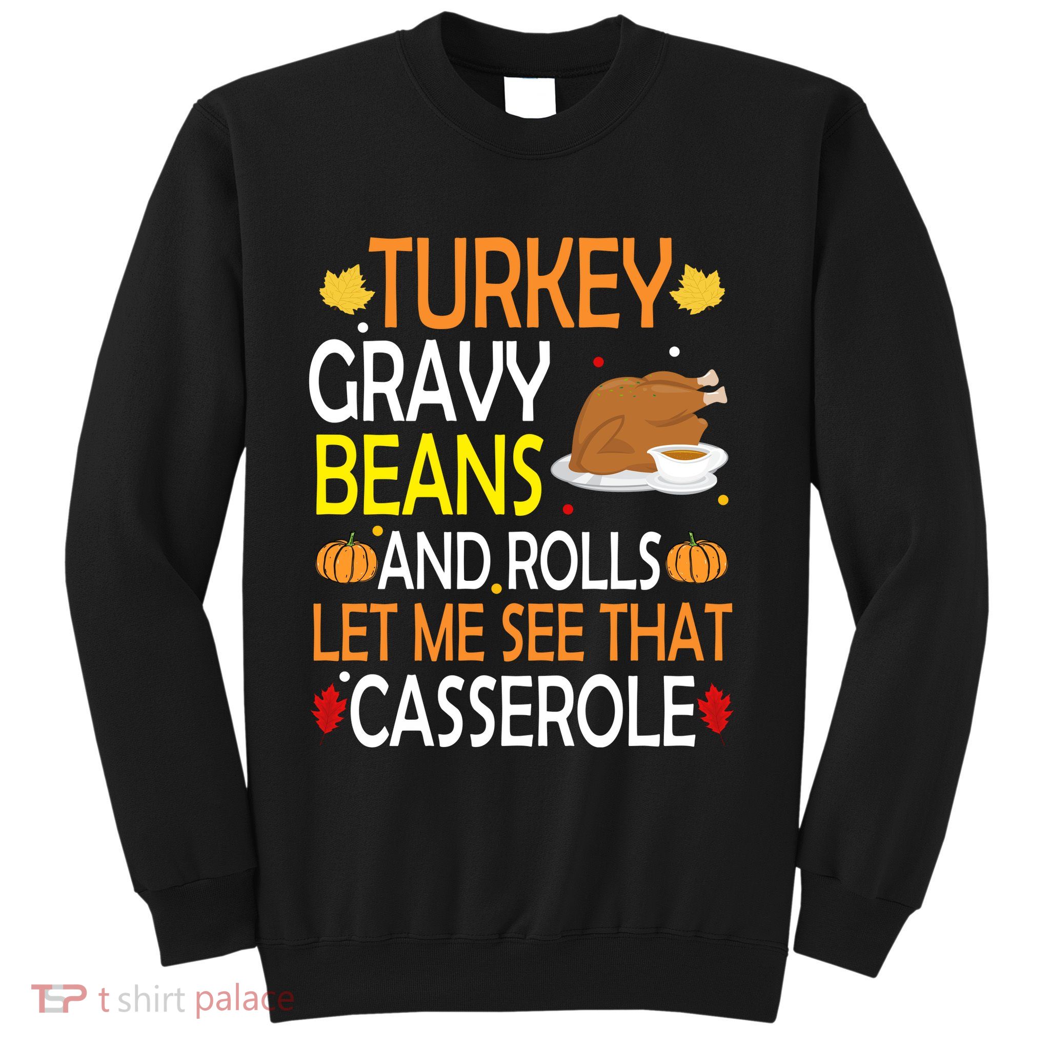 Turkey Gravy Beans And Rolls Let Me See That Casserole Sweatshirt