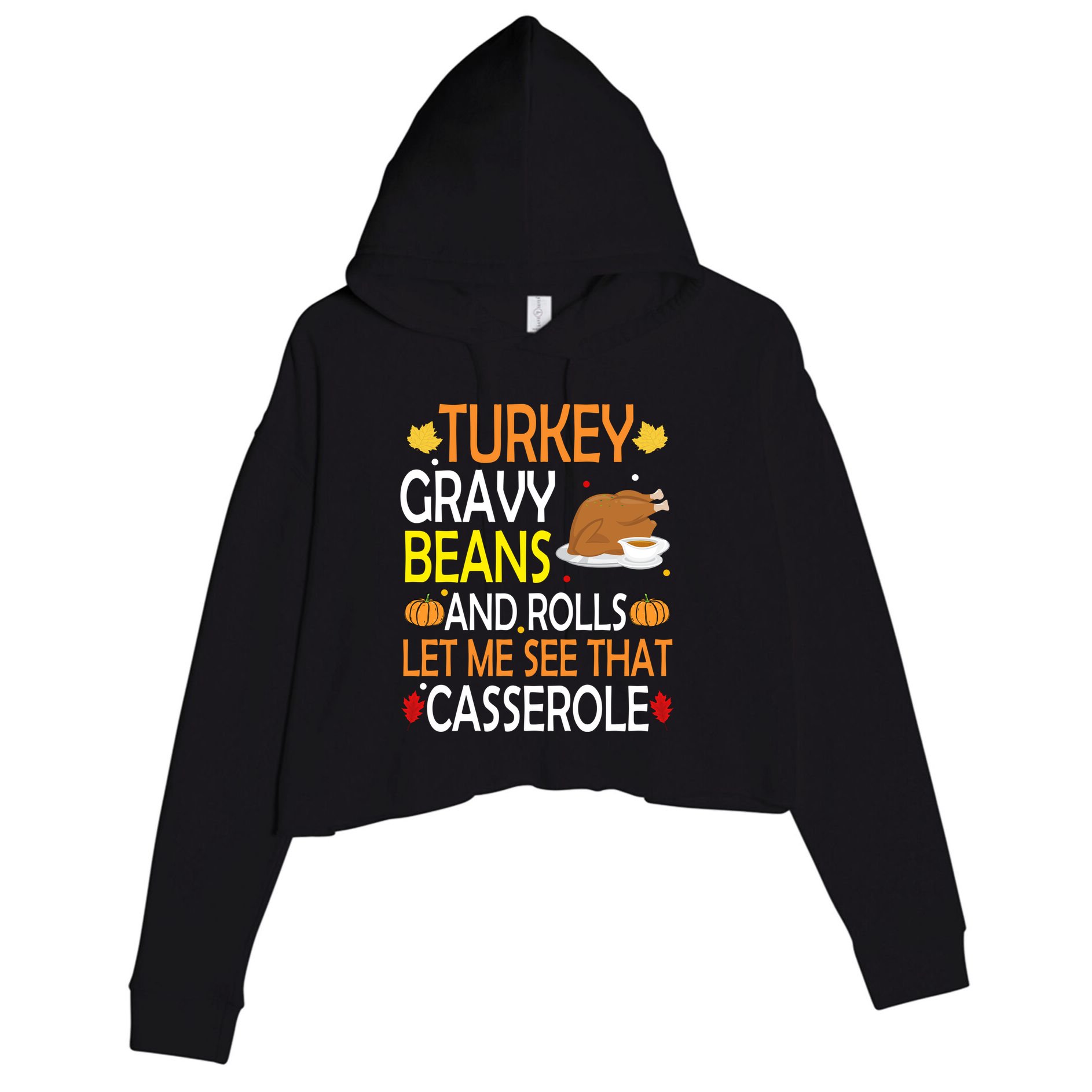 Turkey Gravy Beans And Rolls Let Me See That Casserole Crop Fleece Hoodie