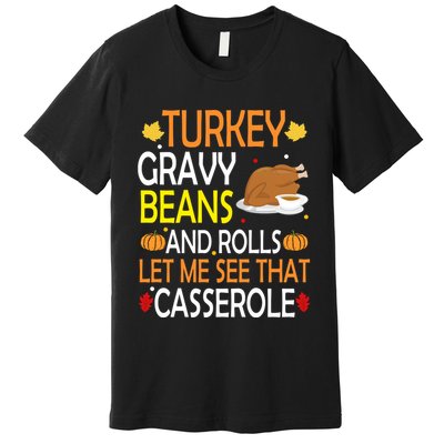 Turkey Gravy Beans And Rolls Let Me See That Casserole Premium T-Shirt