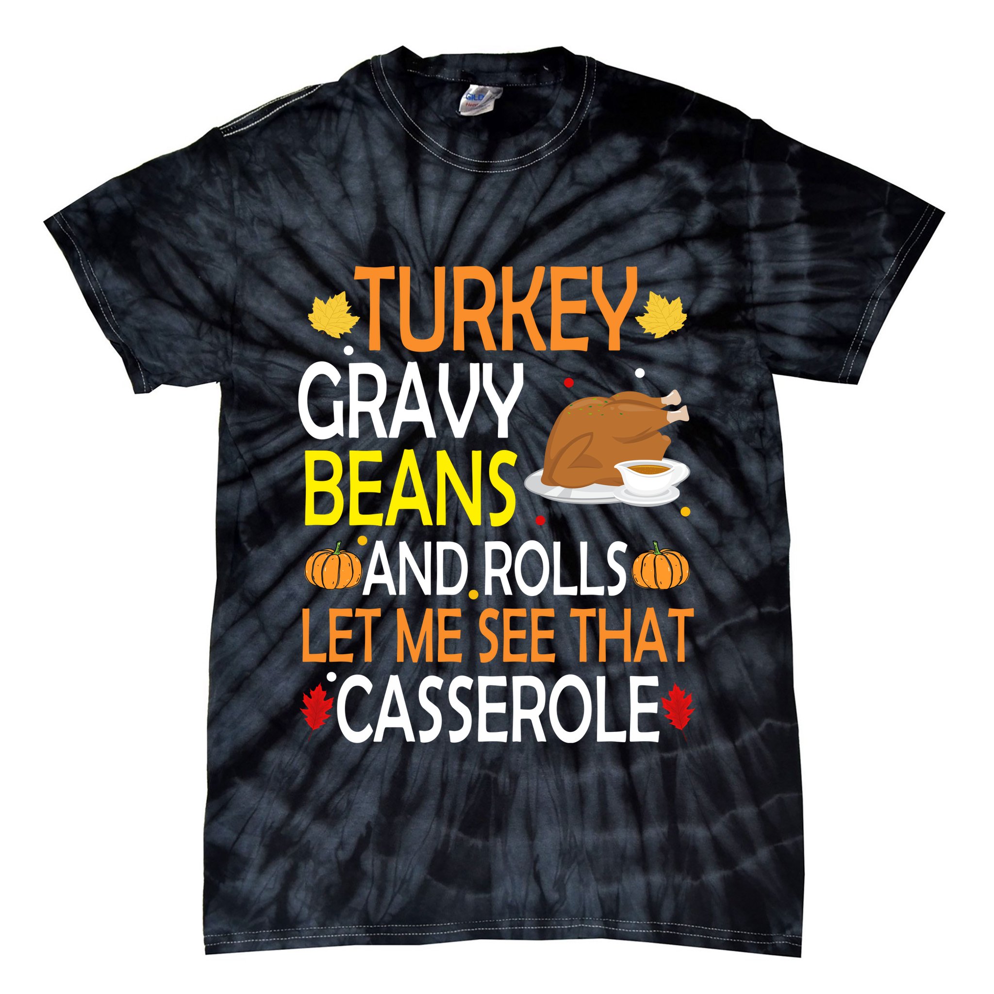 Turkey Gravy Beans And Rolls Let Me See That Casserole Tie-Dye T-Shirt