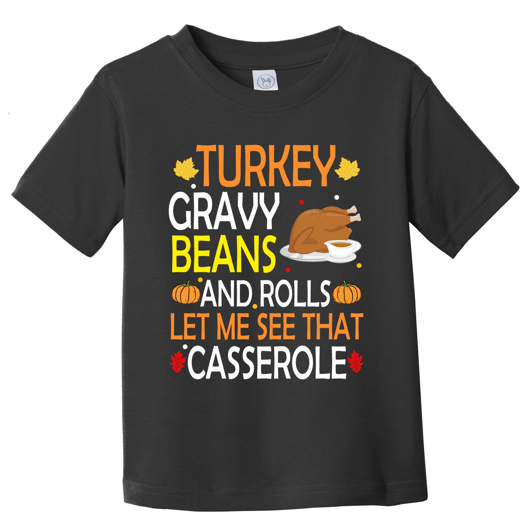 Turkey Gravy Beans And Rolls Let Me See That Casserole Toddler T-Shirt